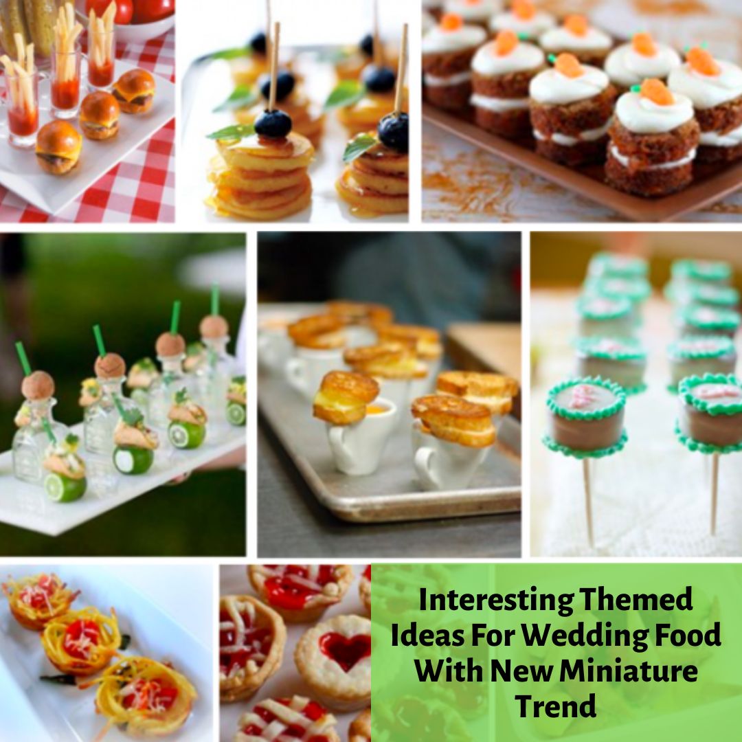 Interesting Themed Ideas For Wedding Food With New Miniature Trend