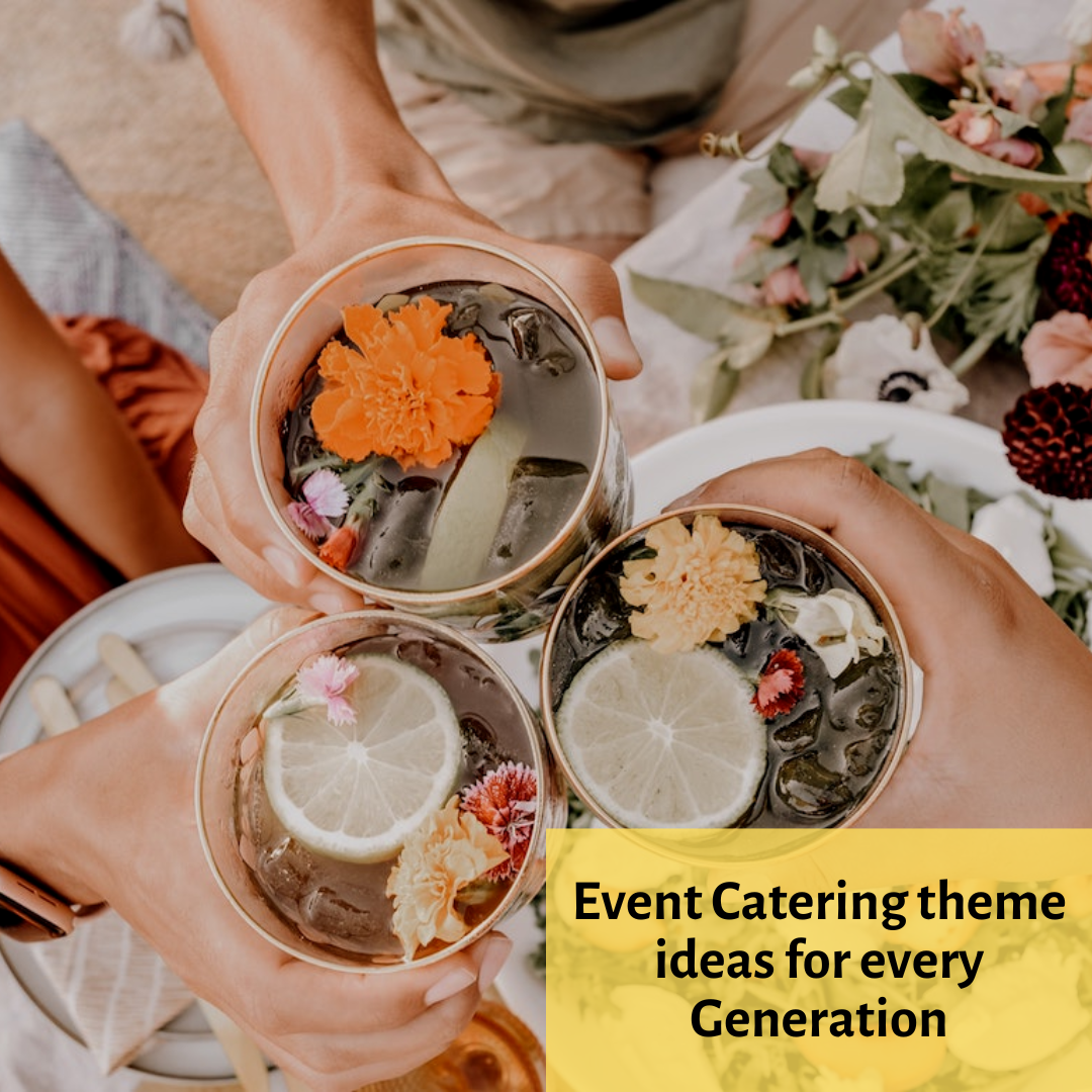 Event Catering theme ideas for every Generation