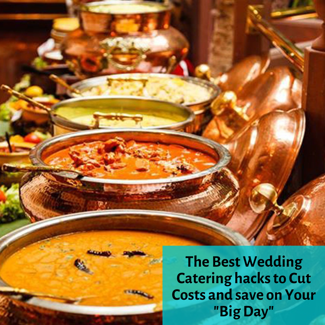 The Best Wedding Catering hacks to Cut Costs and save on Your 