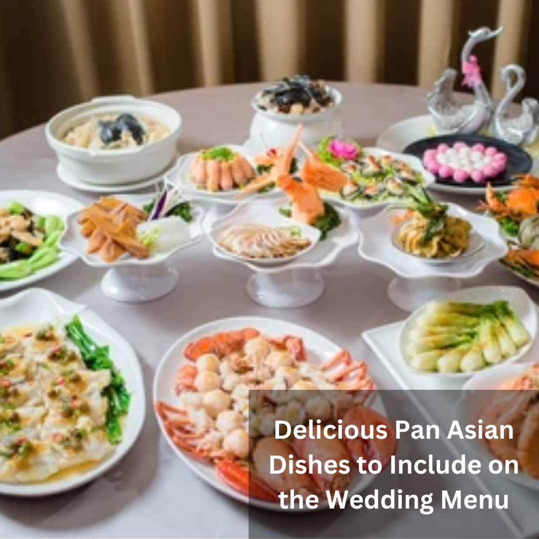 11 Delicious Pan Asian Dishes to Include on the Wedding Menu