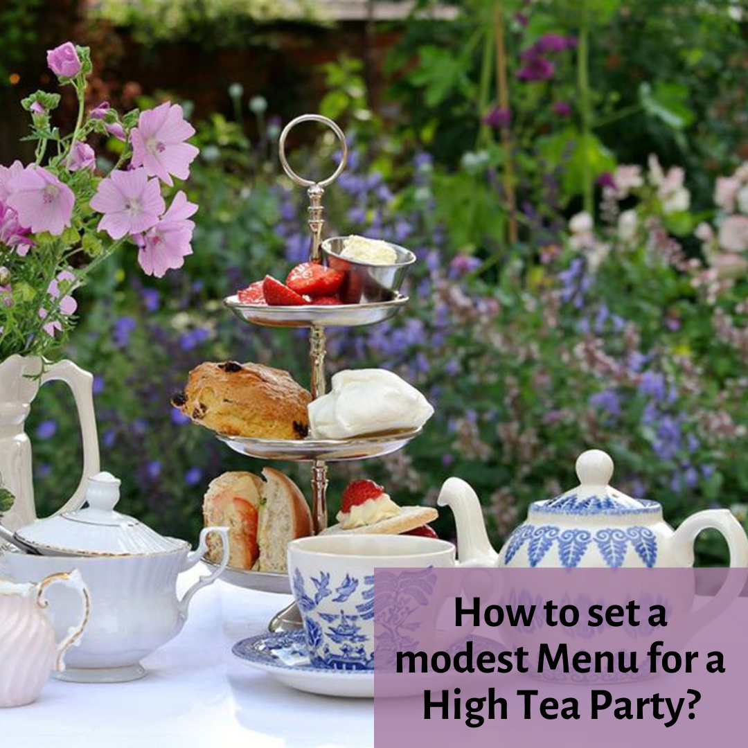 How to set a modest Menu for a High Tea Party?